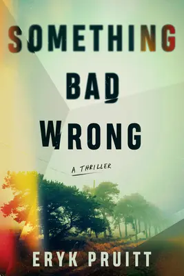 Something Bad Wrong : Un thriller - Something Bad Wrong: A Thriller