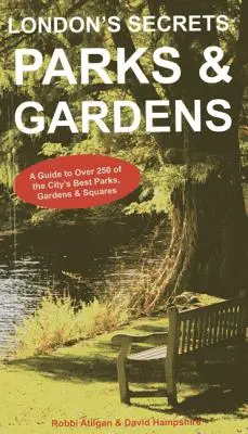 Les secrets de Londres : Parcs et jardins - London's Secrets: Parks & Gardens