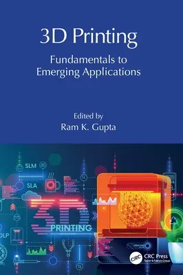 Impression 3D : Principes fondamentaux et applications émergentes - 3D Printing: Fundamentals to Emerging Applications