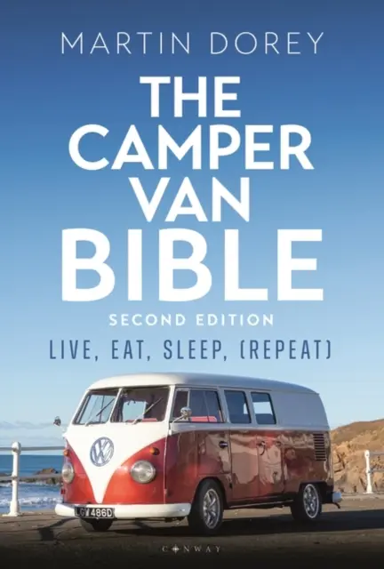 Camper Van Bible 2ème édition - Vivre, Manger, Dormir (Répétition) - Camper Van Bible 2nd edition - Live, Eat, Sleep (Repeat)