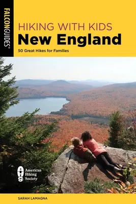 Hiking with Kids New England : 50 Great Hikes for Families (Randonnée avec les enfants en Nouvelle-Angleterre : 50 superbes randonnées pour les familles) - Hiking with Kids New England: 50 Great Hikes for Families