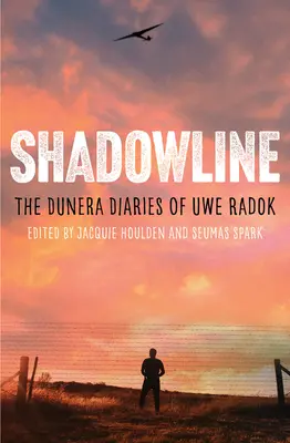 Shadowline : Les journaux de Dunera d'Uwe Radok - Shadowline: The Dunera Diaries of Uwe Radok