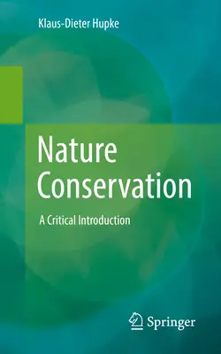 Conservation de la nature : Une introduction critique - Nature Conservation: A Critical Introduction