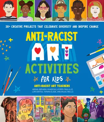 Activités artistiques antiracistes pour les enfants : 30+ projets créatifs qui célèbrent la diversité et inspirent le changement - Anti-Racist Art Activities for Kids: 30+ Creative Projects That Celebrate Diversity and Inspire Change