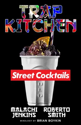 Le piège de la cuisine : L'art des cocktails de rue - Trap Kitchen: The Art of Street Cocktails