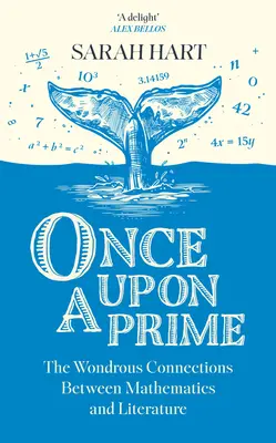 Once Upon a Prime - Les liens merveilleux entre les mathématiques et la littérature - Once Upon a Prime - The Wondrous Connections Between Mathematics and Literature