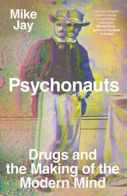 Psychonautes : Les drogues et la fabrication de l'esprit moderne - Psychonauts: Drugs and the Making of the Modern Mind