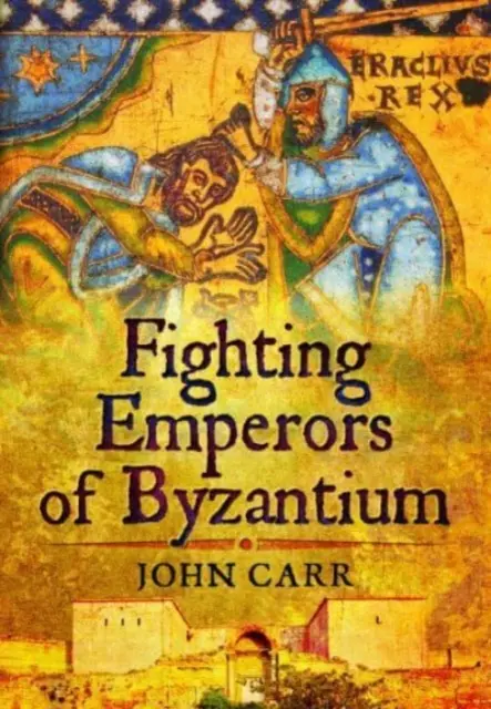 Les empereurs combattants de Byzance - Fighting Emperors of Byzantium