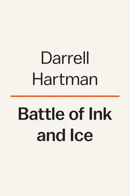 La bataille de l'encre et de la glace : Une histoire sensationnelle de barons de l'information, d'explorateurs du pôle Nord et de la création des médias modernes - Battle of Ink and Ice: A Sensational Story of News Barons, North Pole Explorers, and the Making of Modern Media