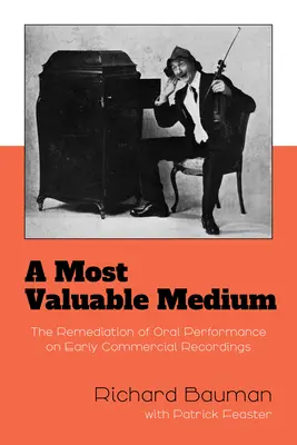 Un support très précieux : La remédiation de la performance orale sur les premiers enregistrements commerciaux - A Most Valuable Medium: The Remediation of Oral Performance on Early Commercial Recordings