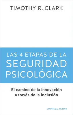 Les 4 étapes de la sécurité psychologique - Las 4 Etapas de la Seguridad Psicolgica