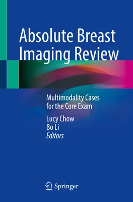 Examen absolu de l'imagerie mammaire : Cas de multimodalité pour l'examen de base - Absolute Breast Imaging Review: Multimodality Cases for the Core Exam