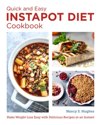 The Quick and Easy Instant Pot Diet Cookbook : Faciliter la perte de poids grâce à de délicieuses recettes instantanées - The Quick and Easy Instant Pot Diet Cookbook: Make Weight Loss Easy with Delicious Recipes in an Instant