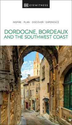DK Eyewitness Dordogne, Bordeaux et la côte sud-ouest - DK Eyewitness Dordogne, Bordeaux and the Southwest Coast