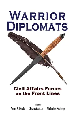 Diplomates guerriers : Les forces des affaires civiles en première ligne - Warrior Diplomats: Civil Affairs Forces on the Front Lines