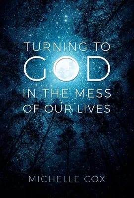 Se tourner vers Dieu dans le désordre de nos vies - Turning to God in the Mess of Our Lives