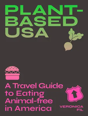 Plant-Based Usa : Un guide de voyage pour manger sans animaux en Amérique : Un guide pour les végétaliens, les végétariens et les flexitariens - Plant-Based Usa: A Travel Guide to Eating Animal-Free in America: A Guidebook for Vegan, Vegetarian and Flexitarian Foodies