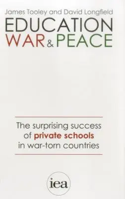 Éducation, guerre et paix : Le succès surprenant des écoles privées dans les pays déchirés par la guerre - Education, War and Peace: The Surprising Success of Private Schools in War-Torn Countries