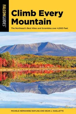 Climb Every Mountain : 46 des 111 randonnées du Nord-Est à plus de 4 000 pieds d'altitude - Climb Every Mountain: 46 of the Northeast's 111 Hikes Over 4,000 Feet