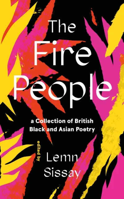 Les gens du feu - Un recueil de poésie britannique noire et asiatique - Fire People - A Collection of British Black and Asian Poetry