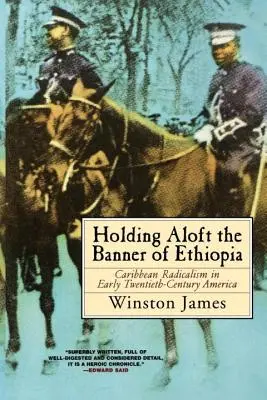 Tenir en l'air la bannière de l'Éthiopie : Le radicalisme caribéen dans l'Amérique du début du XXe siècle - Holding Aloft the Banner of Ethiopia: Caribbean Radicalism in Early Twentieth-Century America