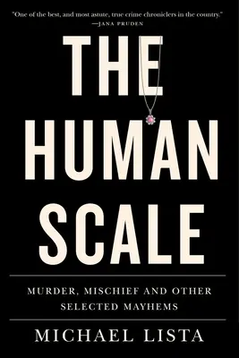 L'échelle humaine : Murder, Mischief and Other Selected Mayhems (en anglais) - The Human Scale: Murder, Mischief and Other Selected Mayhems