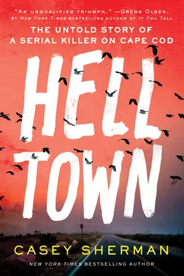 Helltown : L'histoire inédite d'un tueur en série à Cape Cod - Helltown: The Untold Story of a Serial Killer on Cape Cod