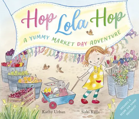 Hop Lola Hop - Une aventure délicieuse le jour du marché : Hop Lola Hop - Hop Lola Hop - A Yummy Market Day Adventure: Hop Lola Hop