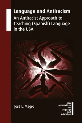 Langue et antiracisme : Une approche antiraciste de l'enseignement de l'espagnol aux États-Unis - Language and Antiracism: An Antiracist Approach to Teaching (Spanish) Language in the USA