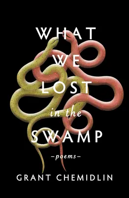 Ce que nous avons perdu dans le marais : Poèmes - What We Lost in the Swamp: Poems