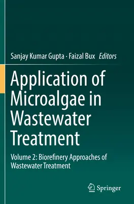 Application des microalgues au traitement des eaux usées : Volume 2 : Biorefinery Approaches of Wastewater Treatment (Application des microalgues au traitement des eaux usées : Volume 2 : Approches de bioraffinage du traitement des eaux usées) - Application of Microalgae in Wastewater Treatment: Volume 2: Biorefinery Approaches of Wastewater Treatment