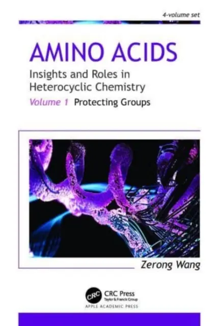 Acides aminés : Perspectives et rôles dans la chimie hétérocyclique : Volume 1 : Groupes protecteurs - Amino Acids: Insights and Roles in Heterocyclic Chemistry: Volume 1: Protecting Groups