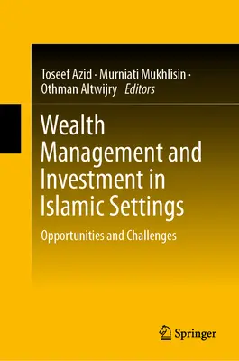 La gestion du patrimoine et l'investissement dans un cadre islamique : Opportunités et défis - Wealth Management and Investment in Islamic Settings: Opportunities and Challenges