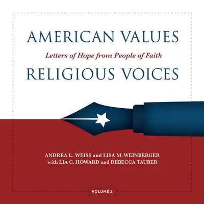 American Values, Religious Voices, Volume 2 : Letters of Hope from People of Faith Volume 2 - American Values, Religious Voices, Volume 2: Letters of Hope from People of Faith Volume 2