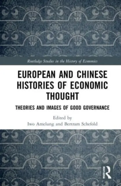 Histoires européenne et chinoise de la pensée économique : Théories et images de la bonne gouvernance - European and Chinese Histories of Economic Thought: Theories and Images of Good Governance