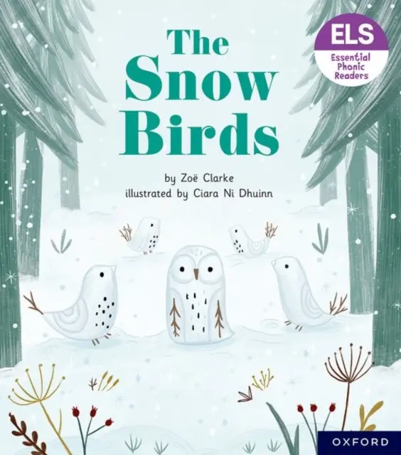 Lettres et sons essentiels : Lecteurs phoniques essentiels : Oxford Reading Level 5 : Les oiseaux des neiges - Essential Letters and Sounds: Essential Phonic Readers: Oxford Reading Level 5: The Snow Birds