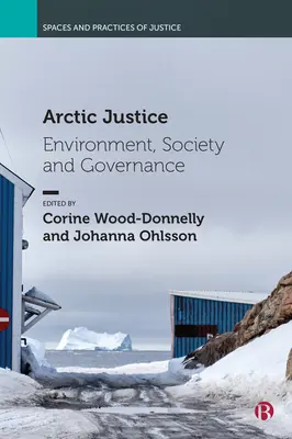 Justice arctique : Environnement, société et gouvernance - Arctic Justice: Environment, Society and Governance