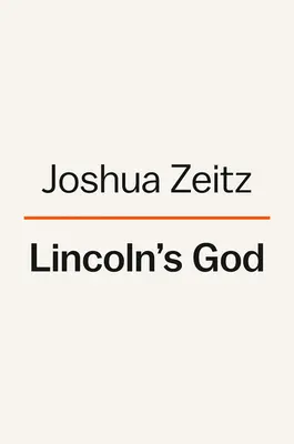 Le Dieu de Lincoln : Comment la foi a transformé un président et une nation - Lincoln's God: How Faith Transformed a President and a Nation