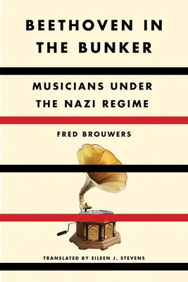 Beethoven dans le bunker : Les musiciens sous le régime nazi - Beethoven in the Bunker: Musicians Under the Nazi Regime