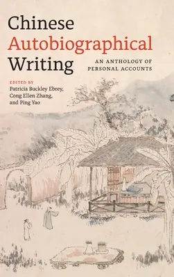 L'écriture autobiographique chinoise : Une anthologie de récits personnels - Chinese Autobiographical Writing: An Anthology of Personal Accounts