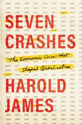 Sept krachs : Les crises économiques qui ont façonné la mondialisation - Seven Crashes: The Economic Crises That Shaped Globalization