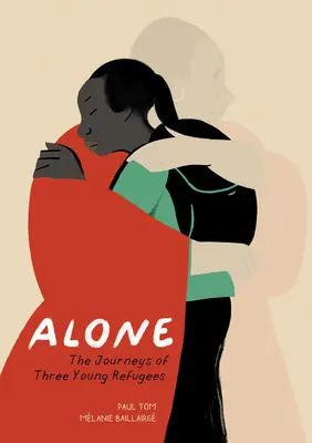 Seul : Les voyages de trois jeunes réfugiés - Alone: The Journeys of Three Young Refugees