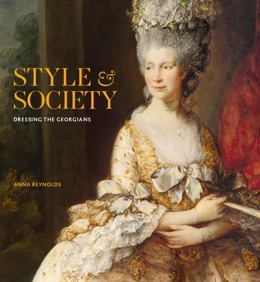 Style et société : Habiller les Géorgiens - Style & Society: Dressing the Georgians