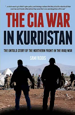 La guerre de la CIA au Kurdistan : L'histoire inédite du front nord de la guerre d'Irak - The CIA War in Kurdistan: The Untold Story of the Northern Front in the Iraq War
