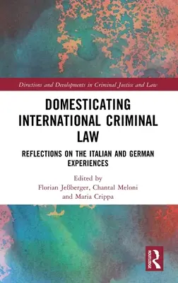 Domestiquer le droit pénal international : Réflexions sur les expériences italienne et allemande - Domesticating International Criminal Law: Reflections on the Italian and German Experiences