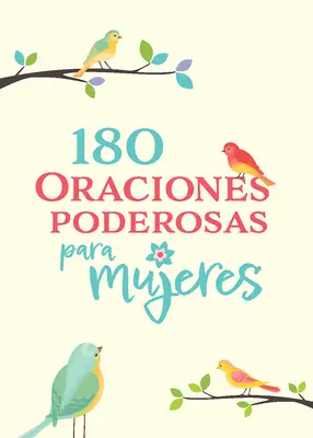 180 Oraciones Poderosas Para Mujeres / 180 Prières puissantes pour les femmes - 180 Oraciones Poderosas Para Mujeres / 180 Powerful Prayers for Women