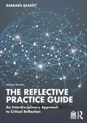 Le guide de la pratique réflexive : Une approche interdisciplinaire de la réflexion critique - The Reflective Practice Guide: An Interdisciplinary Approach to Critical Reflection