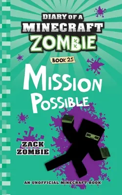 Journal d'un zombie Minecraft Livre 25 : Mission possible - Diary of a Minecraft Zombie Book 25: Mission Possible