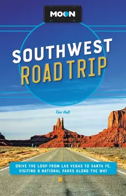 Moon Southwest Road Trip : Faites la boucle de Las Vegas à Santa Fe, en visitant 8 parcs nationaux en cours de route. - Moon Southwest Road Trip: Drive the Loop from Las Vegas to Santa Fe, Visiting 8 National Parks Along the Way