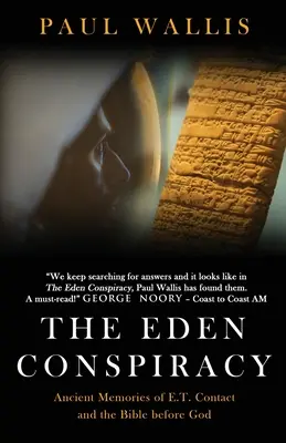 La conspiration de l'Eden : Les anciens souvenirs des contacts avec les ET et la Bible avant Dieu - The Eden Conspiracy: Ancient Memories of ET Contact and the Bible before God